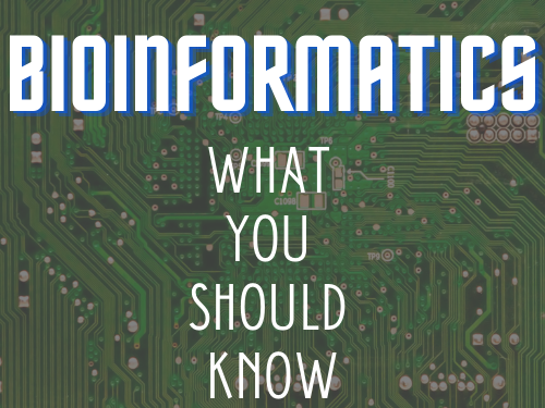 Ep21 - Bioinformatics - What you should know